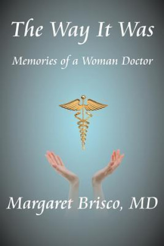 The Way It Was: Memories of a Woman Doctor