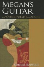 Megan's Guitar: And Other Poems from Acadie