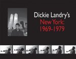 Dickie Landry's New York: 1969-1979