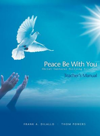 Peace Be with You: Christ-Centered Bullying Solution, Teacher's Manual