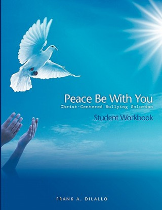 Peace Be with You: Christ-Centered Bullying Solution, Student Workbook