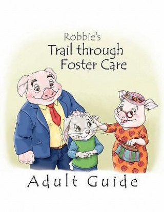Robbie's Trail Through Foster Care -- Adult Guide