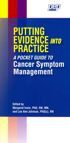 Putting Evidence Into Practice a Pocket Guide to Cancer Symptom Management