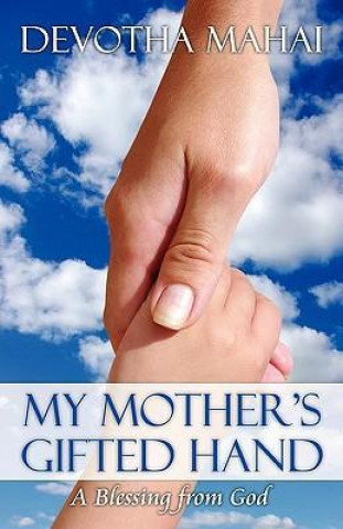My Mother's Gifted Hand: A Blessing from God