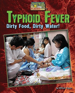 Typhoid Fever: Dirty Food, Dirty Water!