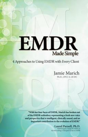 EMDR Made Simple: 4 Approaches to Using EMDR with Every Client