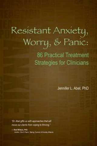 Resistant Anxiety, Worry, & Panic: 86 Practical Treatment Strategies for Clinicians