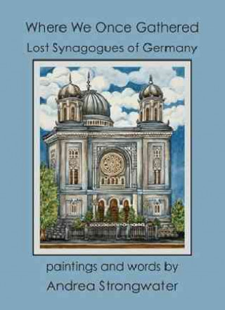 Where We Once Gathered, Lost Synagogues of Germany