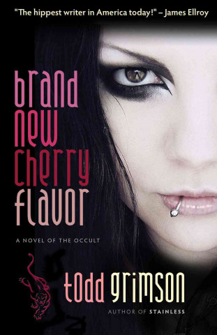 Brand New Cherry Flavor: A Novel of the Occult