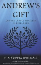 Andrew's Gift: And the Untold Miracles in Bethlehem
