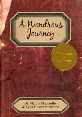 A Wondrous Journey: A Small Book with Big Lessons