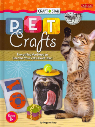 Pet Crafts: Everything You Need to Become Your Pet's Craft Star!