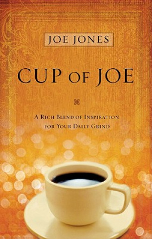 Cup of Joe Devotional: A Rich Blend of Insight for Your Life's Spiritual Journey