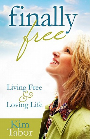 Finally Free: Living Free and Loving Life