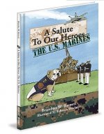 A Salute to Our Heroes: The U.S. Marines