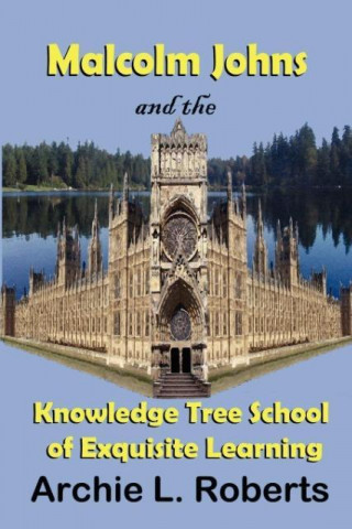 Malcolm Johns and the Knowledge Tree School of Exquisite Learning