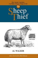 The Sheep Thief: How Anyone, Anywhere, Can Make a Positive Change in Life