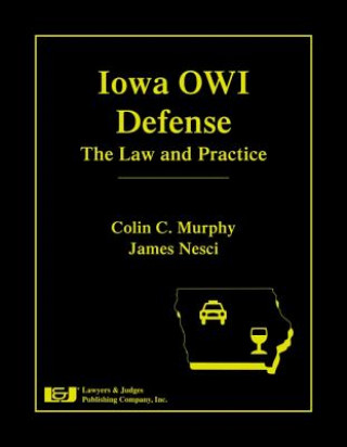 Iowa Owi Defense: The Law and Practice