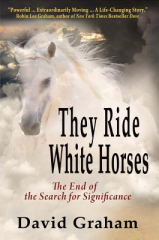 They Ride White Horses: The End of the Search for Significance