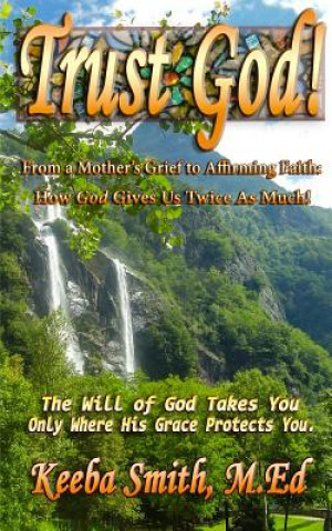 Trust God! from a Mother's Grief to Affirming Faith