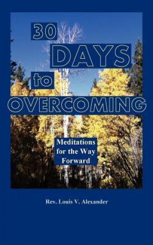 Thirty Days to Overcoming: Meditations for the Way Forward