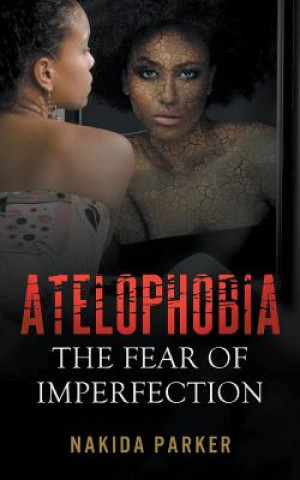 Atelophobia: The Fear of Imperfection