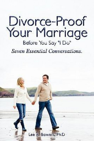 Divorce-Proof Your Marriage Before You Say 