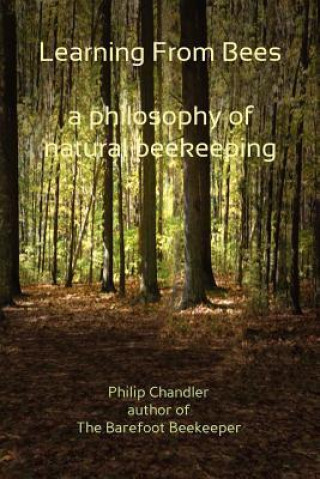 Learning from Bees, a Philosophy of Natural Beekeeping