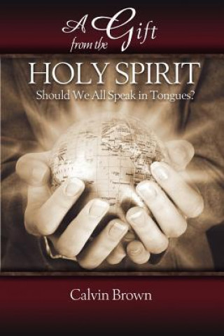 A Gift from the Holy Spirit, Should We All Speak in Tongues?