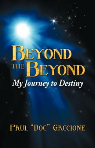 Beyond the Beyond: My Journey to Destiny