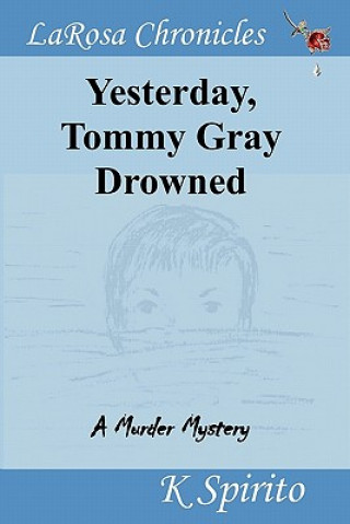 Yesterday, Tommy Gray Drowned