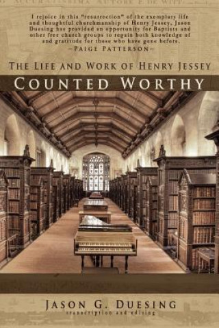 Counted Worthy: The Life and Work of Henry Jessey