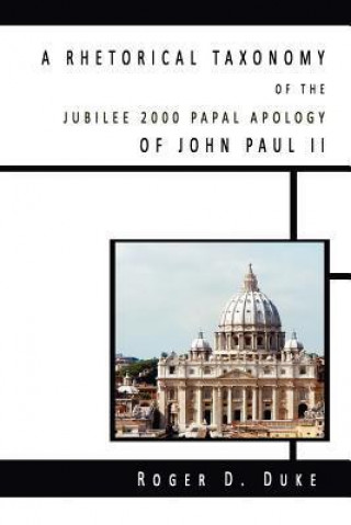 A Rhetorical Taxonomy of the Jubilee 2000 Papal Apology of John Paul II