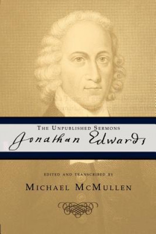 Jonathan Edwards: The Unpublished Sermons