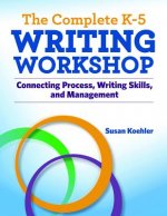 The Complete K-5 Writing Workshop