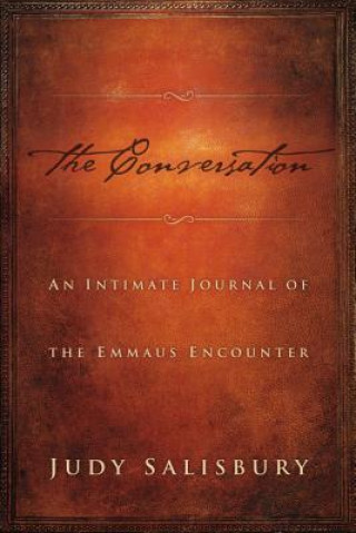 The Conversation: An Intimate Journal of the Emmaus Encounter