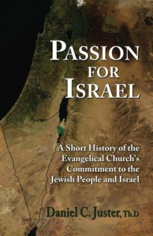 Passion for Israel: A Short History of the Evangelical Church's Commitment to the Jewish People and Israel