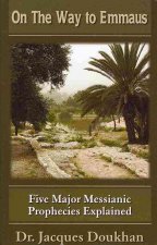 On the Way to Emmaus: Five Major Messianic Prophecies Explained