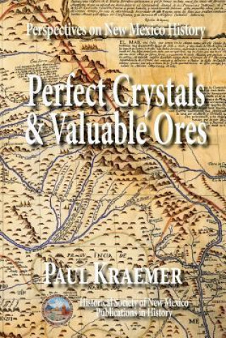 Perfect Crystals & Valuable Ores: Perspectives on New Mexico History