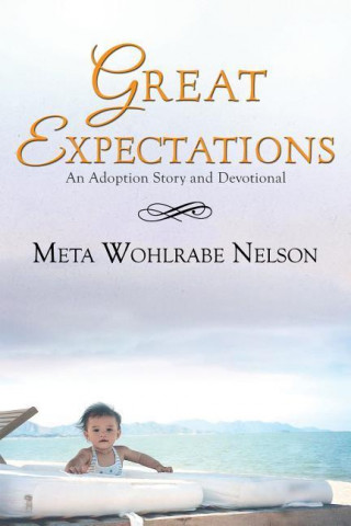 Great Expectations: An Adoption Story and Devotional