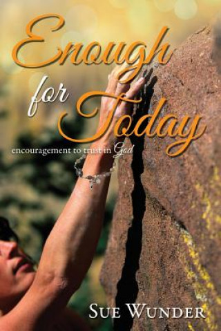 Enough for Today: Encouragement to Trust in God