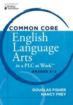 Common Core English Language Arts in a PLC at Work, Grades K-2