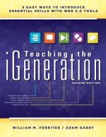 Teaching the Igeneration: Five Easy Ways to Introduce Essential Skills with Web 2.0 Tools