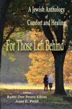 For Those Left Behind: A Jewish Anthology of Comfort and Healing