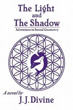 The Light and the Shadow: Adventures in Sacred Geometry