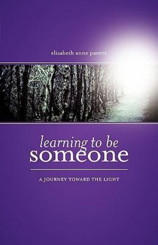 Learning to Be Someone: A Journey Toward the Light