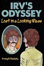 Irv's Odyssey: Lost in a Looking Glass (Book One)