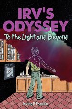 Irv's Odyssey: To the Light and Beyond (Book Two)