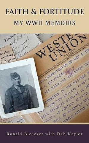 Faith & Fortitude: My WWII Memoirs