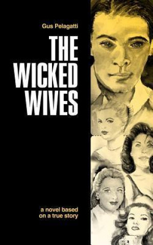 The Wicked Wives: A Novel Based on a True Story